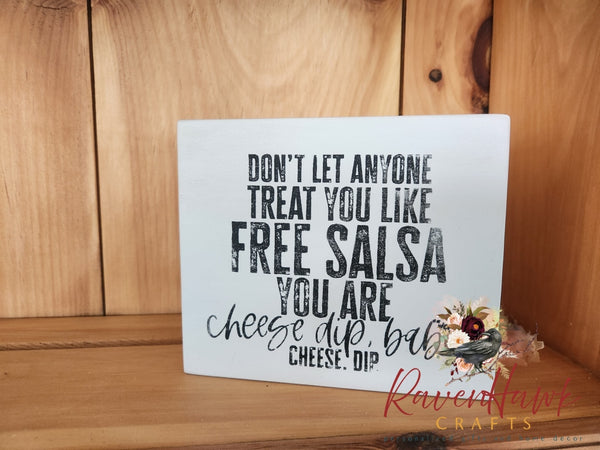 Dont Let Anyone Treat You Like Free Salsa ... Home Decor